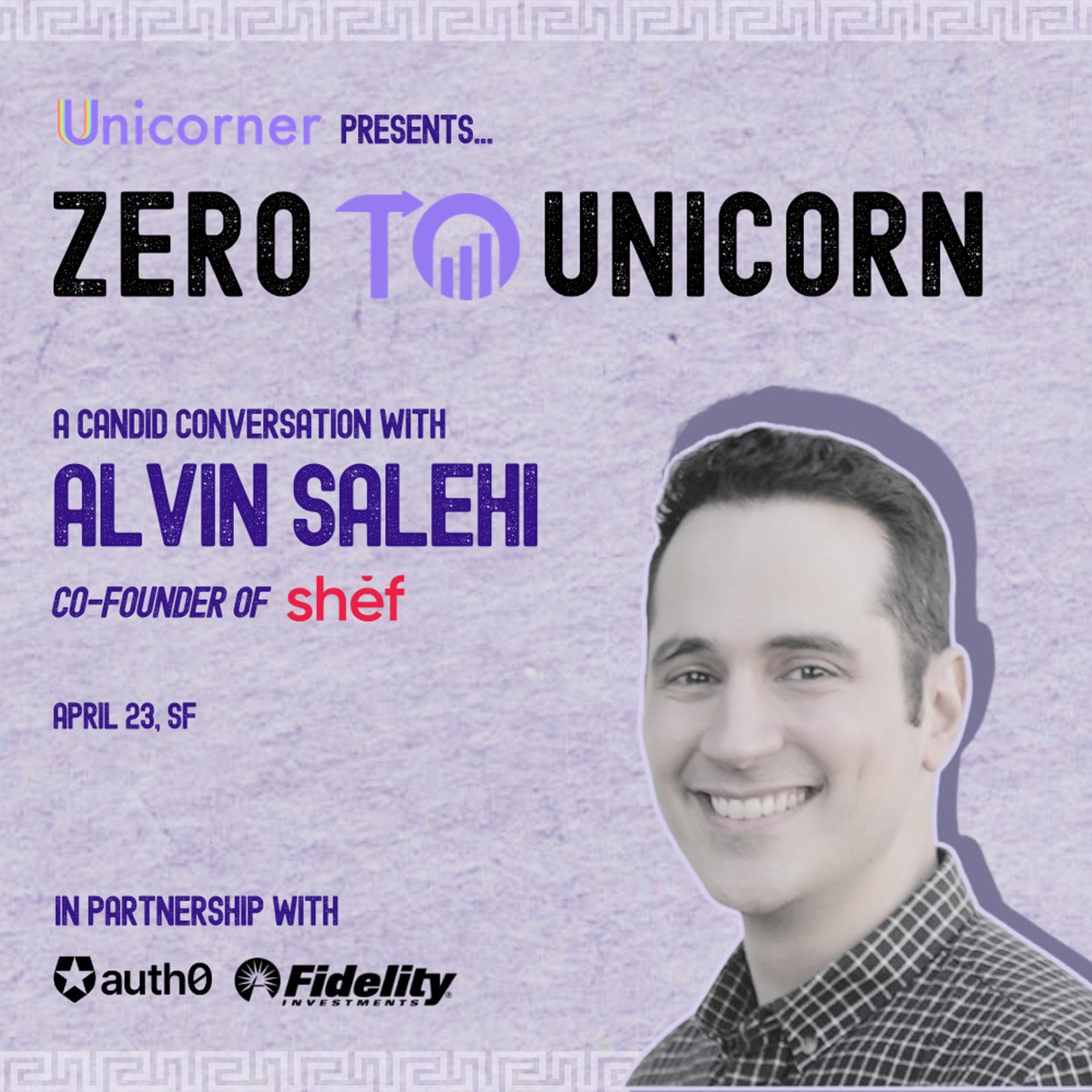 Zero to Unicorn: Shef Founder Fireside